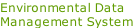 Environmental Data
Management System
